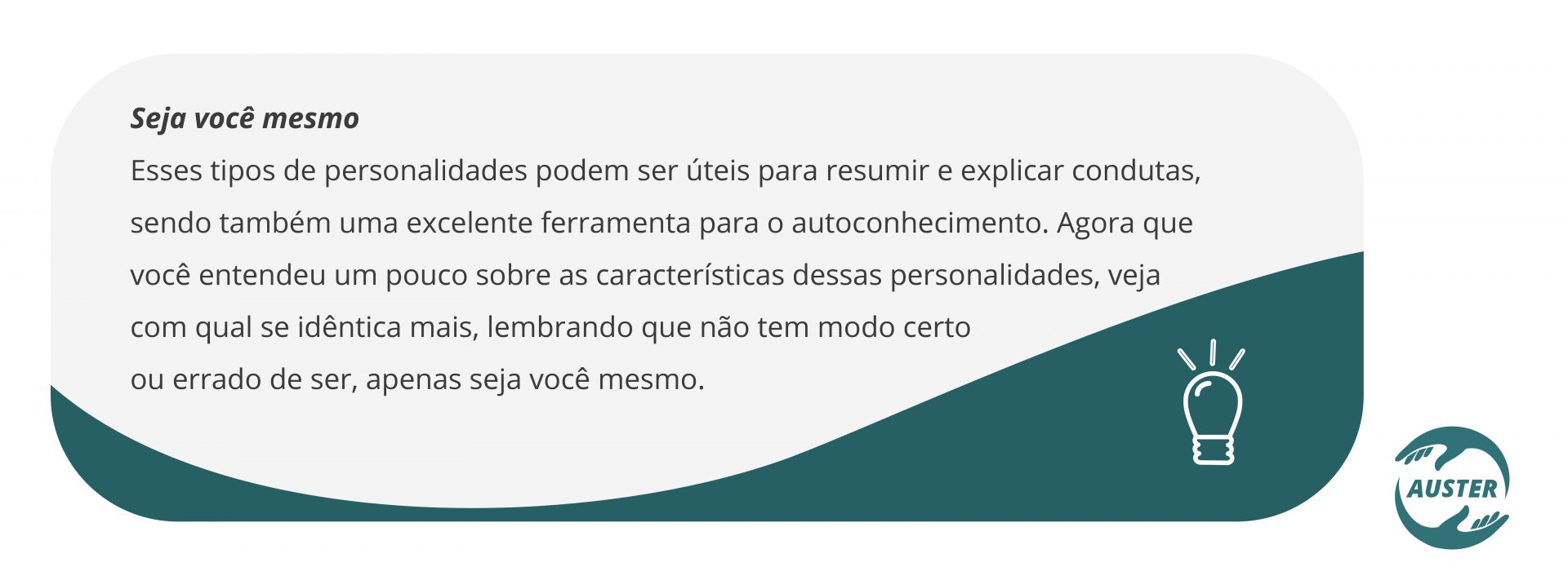 Seja você mesmo Esses tipos de personalidades podem ser úteis para resumir e explicar condutas, sendo também uma excelente ferramenta para o autoconhecimento. Agora que você entendeu um pouco sobre as características dessas personalidades, veja com qual se idêntica mais, lembrando que não tem modo certo ou errado de ser, apenas seja você mesmo.